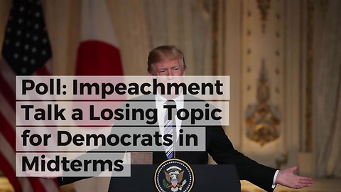 Poll: Impeachment Talk a Losing Topic for Democrats in Midterms