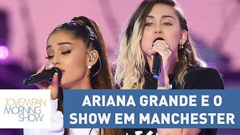 Ariana Grande e outras estrelas pop fazem show em homenagem às 22 vítimas do ataque