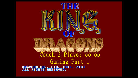 Couch 3 player gaming King of Dragons part 1
