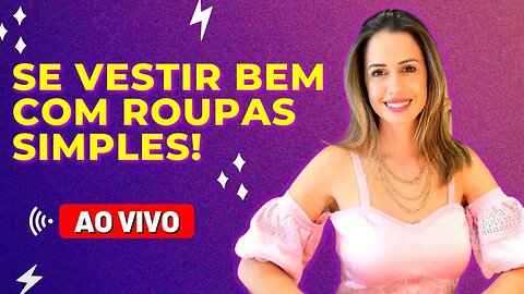 Como Se Vestir Bem Com Roupas Simples Em 2023 - Live #27