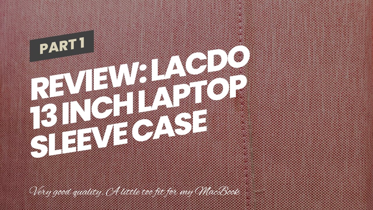 Review: Lacdo 13 inch Laptop Sleeve Case for 13 inch New MacBook Air M2 A2681 M1 A2337 A2179 A1...