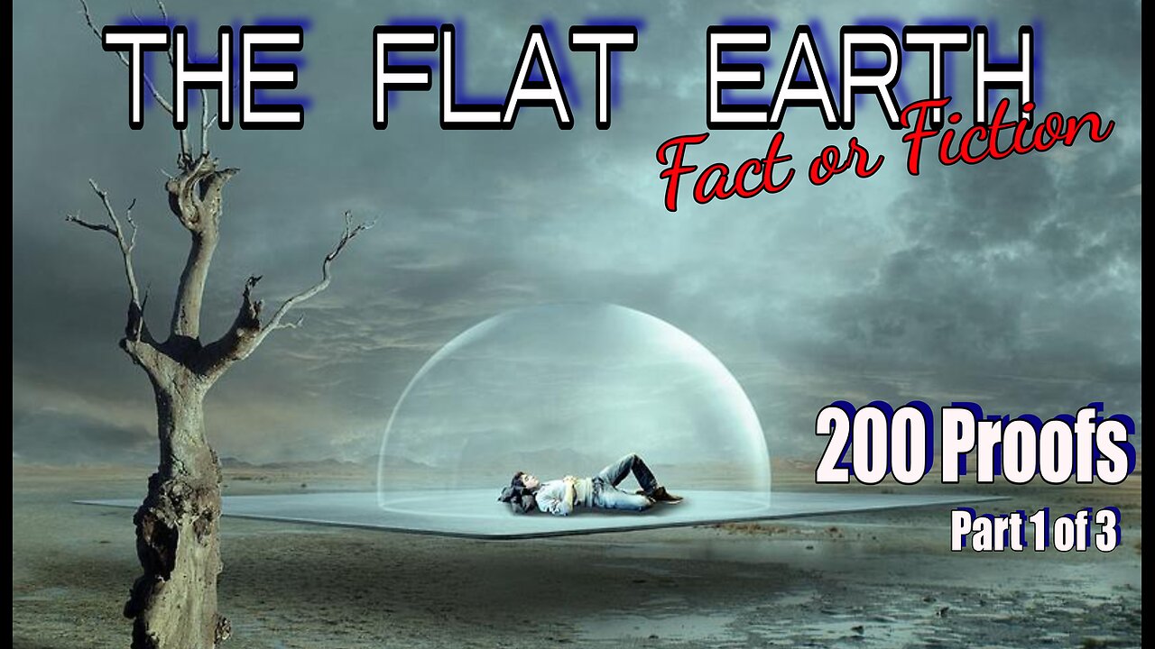 200 Proofs Earth is Not a Spinning Ball - part 1 of 3