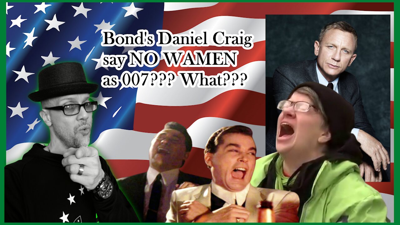 WN...007 A WAMEN??? DANIEL CRAIG, HARD PASS...WHAT???