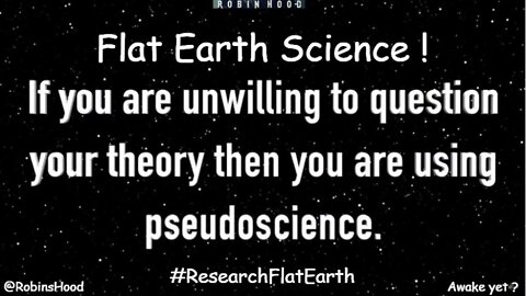 Flat Earth Science ! ~ DITRH