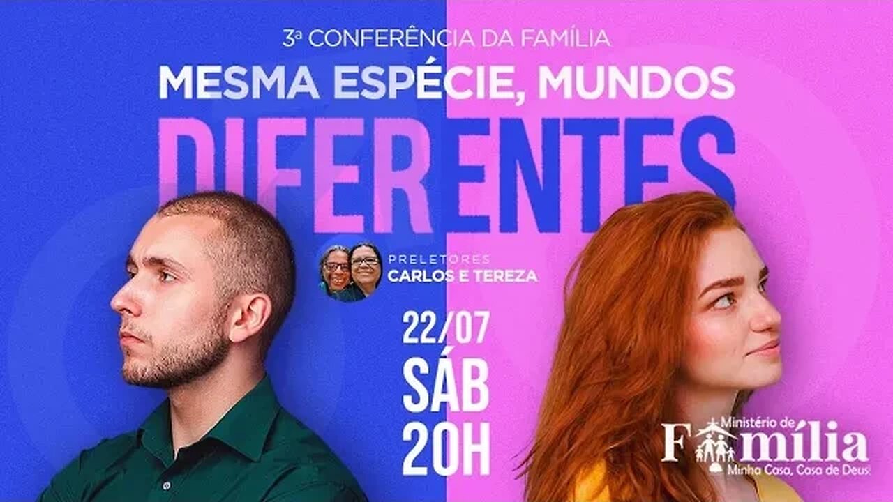 3ª Conferência da família | Mesma espécie, mundos diferentes - 22/07/2023 - Carlos e Tereza