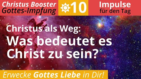 Christus Booster 10 - Tages-Impulse: "Christus als Weg. Was bedeutet es Christ zu sein?"