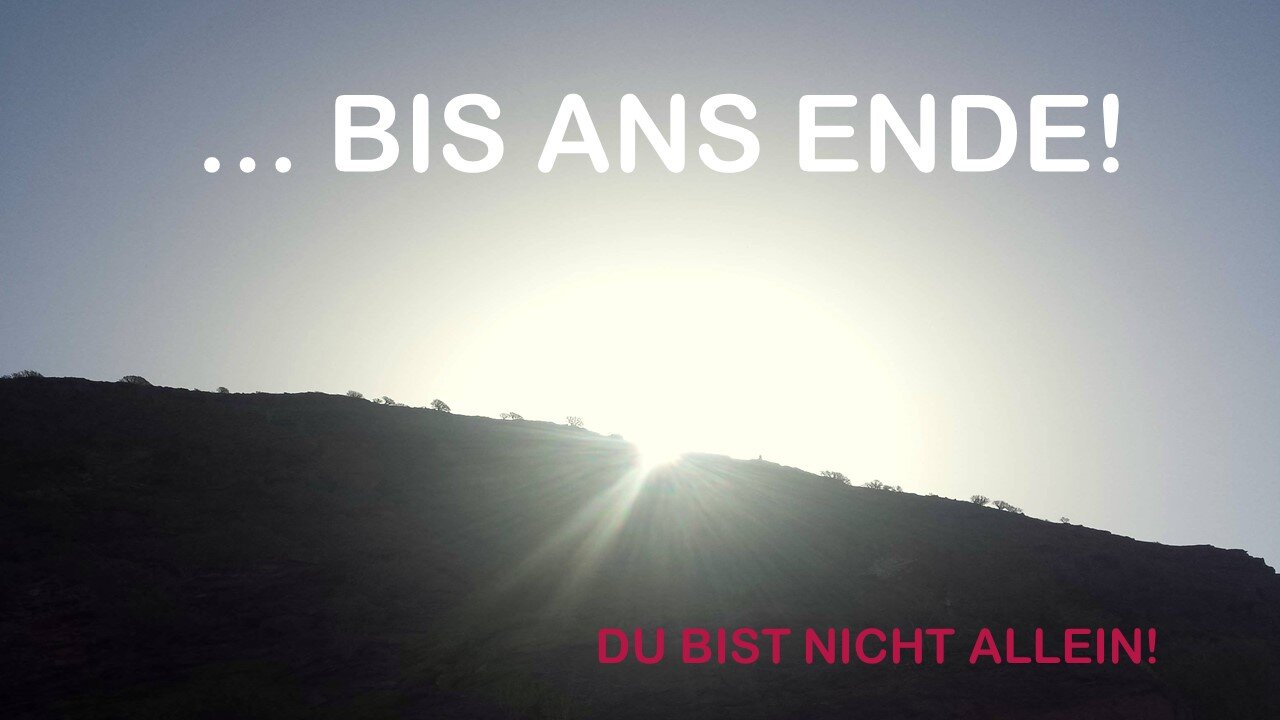 ...bis ans Ende!