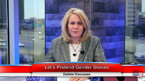 Let’s Pretend Gender Stories | Debbie Discusses 2.22.22