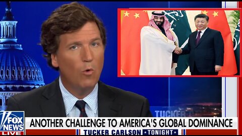 TUCKER: Saudi-China alliance challenge to America's global dominance