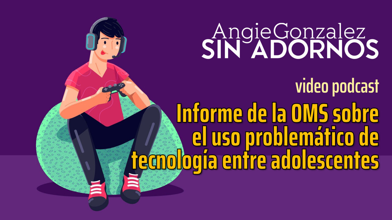 Informe de la OMS sobre el uso problemático de tecnología entre adolescentes