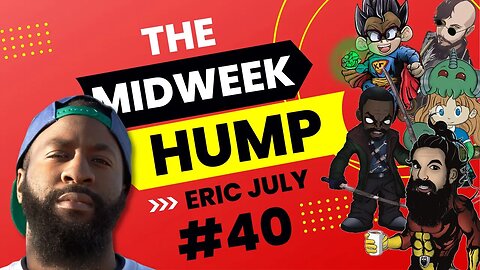 The Midweek Hump #40 feat. Eric July