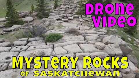 MYSTERY ROCKS of SASKATCHEWAN DRONE