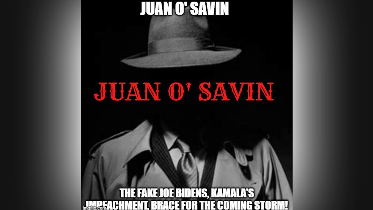 Juan O Savin: The Fake Joe Bidens, Kamala's Impeachment, Brace For the Coming Storm!