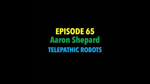 TPC #65: Aaron Shepard (Telepathic Robots)