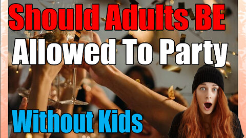 Should Adult Singles Allowed to Have Their Own Party