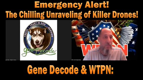 EMERGENCY ALERT! The Chilling Unraveling of Killer Drones! - Gene Decode & WTPN