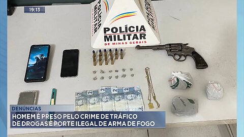 Denúncias: Homem é Preso pelo Crime de Tráfico de Drogas e Porte Ilegal de Arma de Fogo.