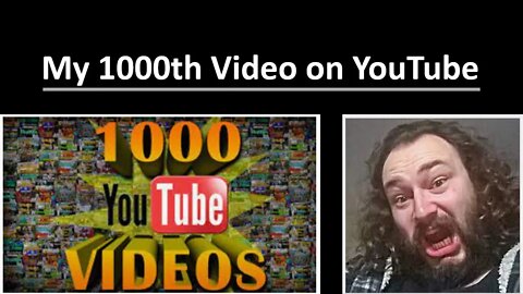 My 1000th Video on YouTube