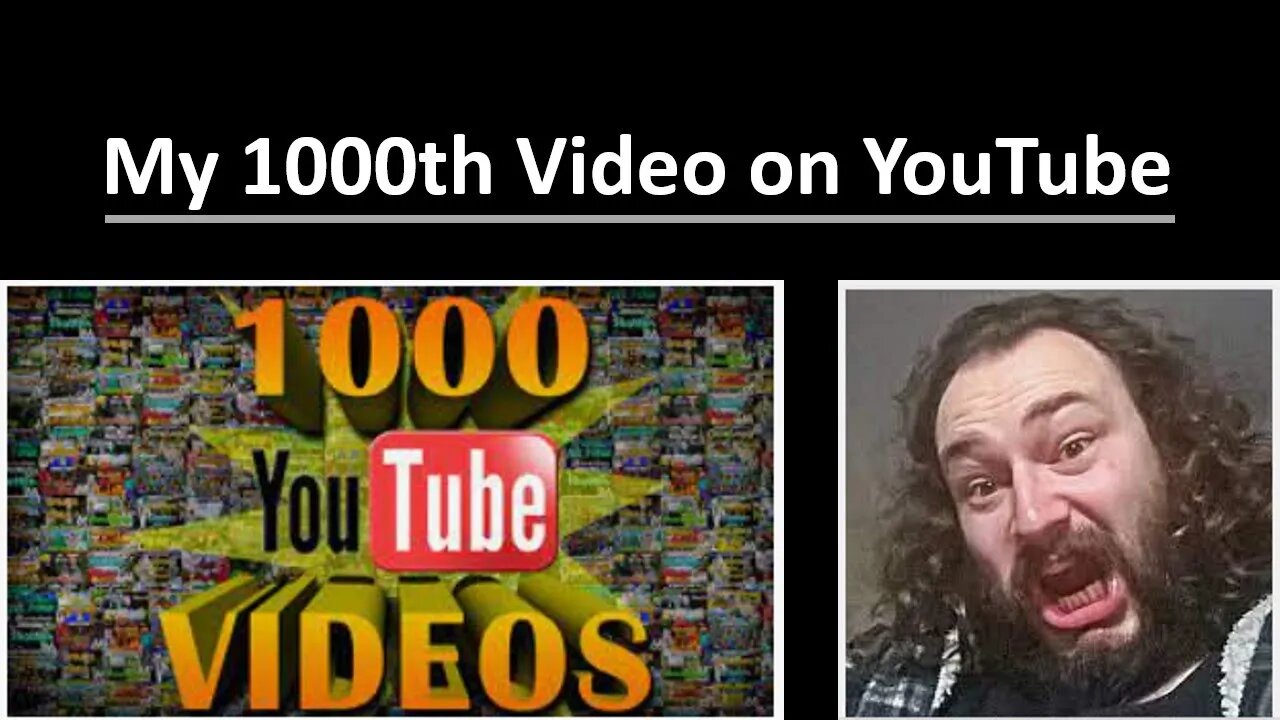 My 1000th Video on YouTube