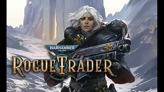 WH40k: Rogue Trader » Alpha Access » part 5