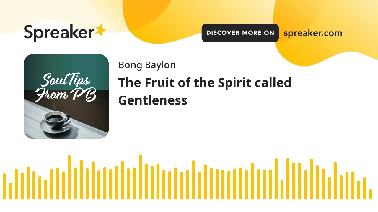 The Fruit of the Spirit called Gentleness (made with Spreaker)