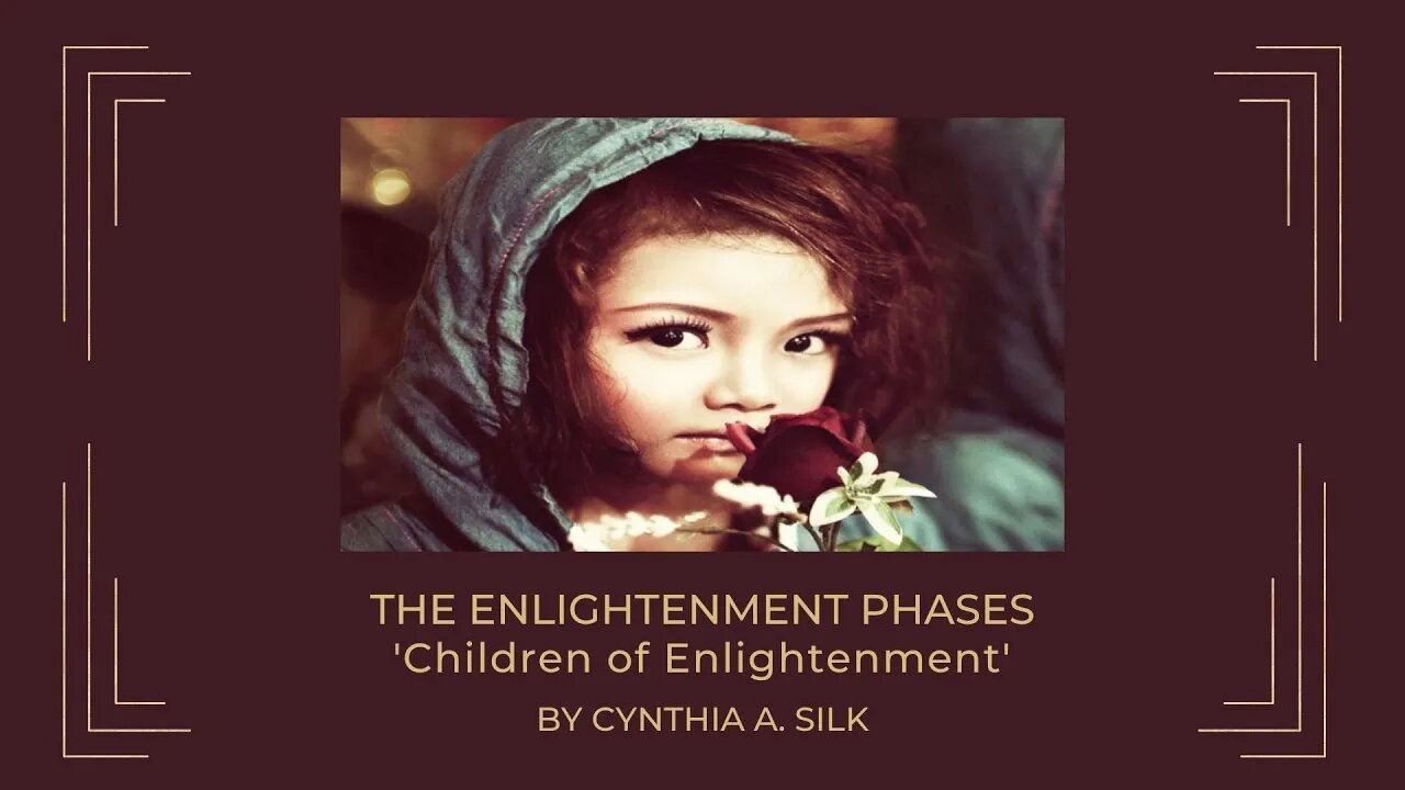 ENLIGHTENMENT PHASES - CHILDREN OF ENLIGHTENMENT by Cynthia A. Silk