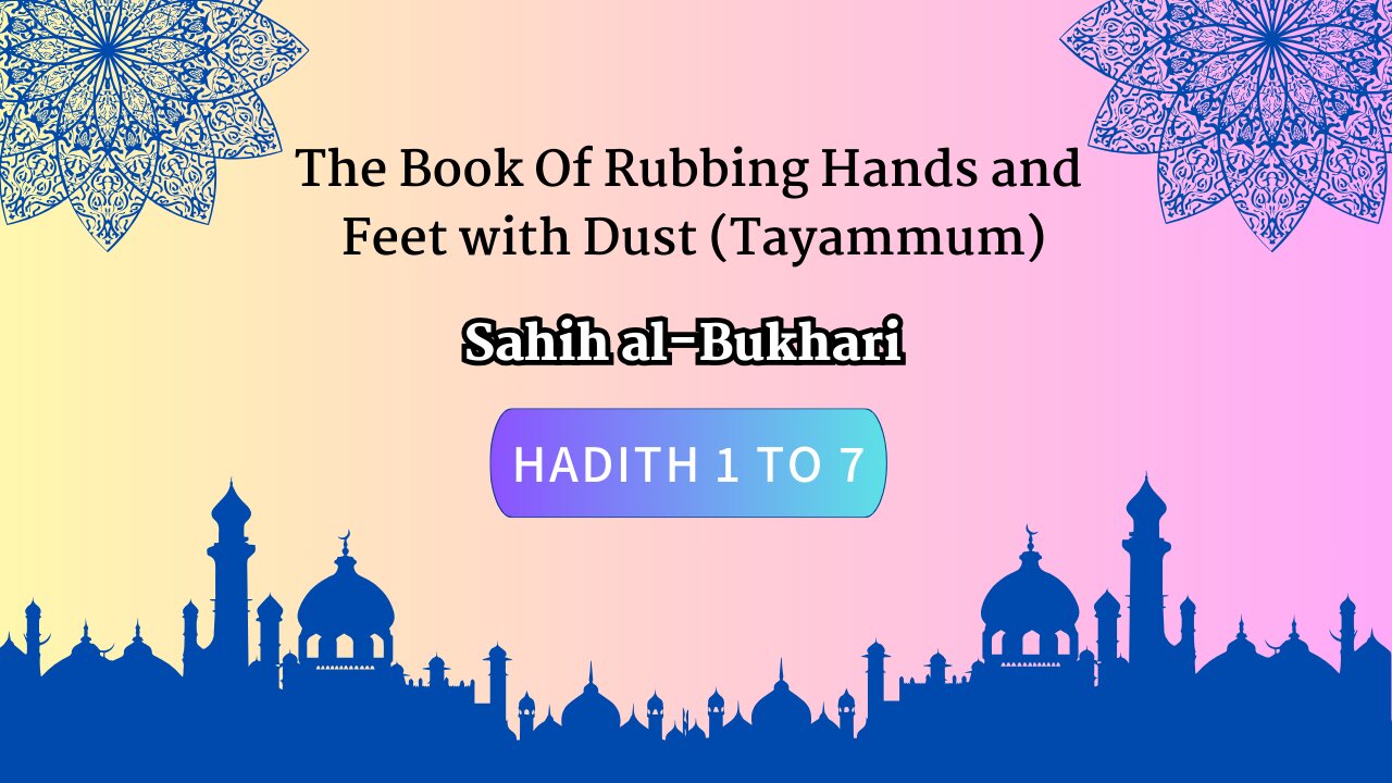 Sahih Al-Bukhari | The Book Of Rubbing Hands and Feet with Dust (Tayammum) | English Translation