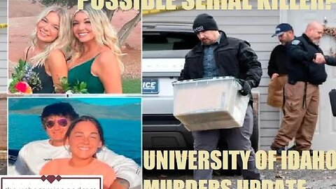UNBECOMING UNIVERISTY OF IDAHO QUADRUPLE MURDER UPDATE POSSIBLE SERIAL KILLER?