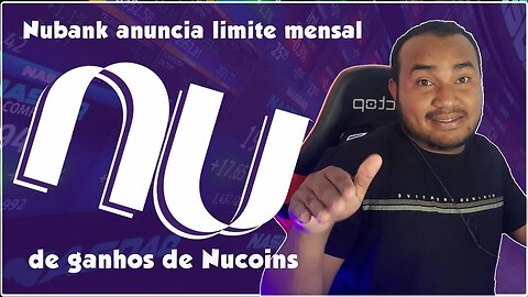 Nubank anuncia limite mensal de ganhos de Nucoins