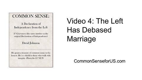 Video 4: The Left Has Debased Marriage