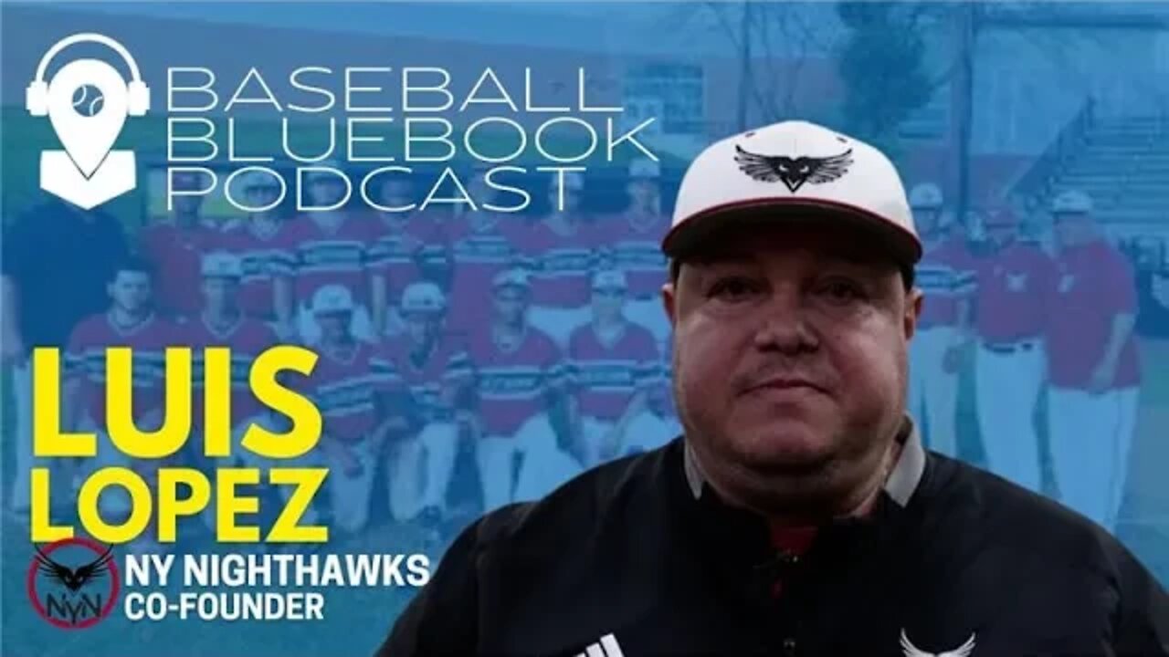 Baseball Bluebook Podcast - Luis Lopez Nighthawks Baseball-6th Tool Foundation