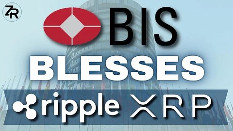 BIS Blesses Ripple XRP!