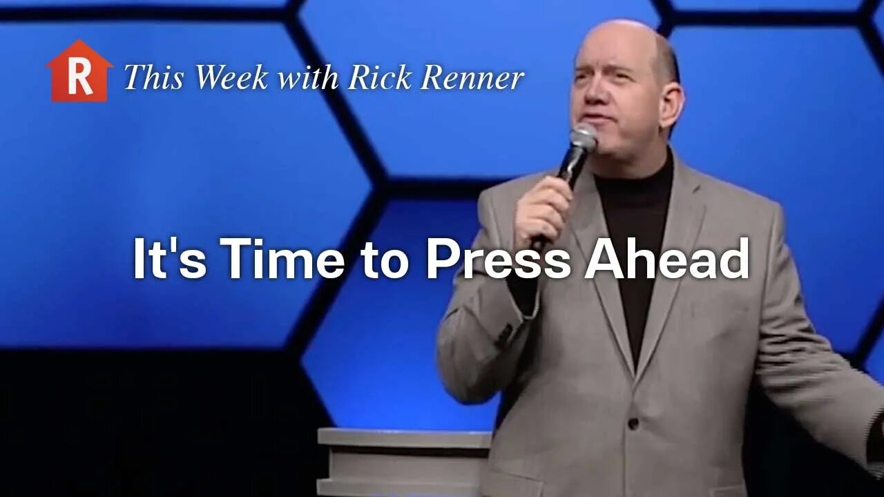 It's Time to Press Ahead — Rick Renner