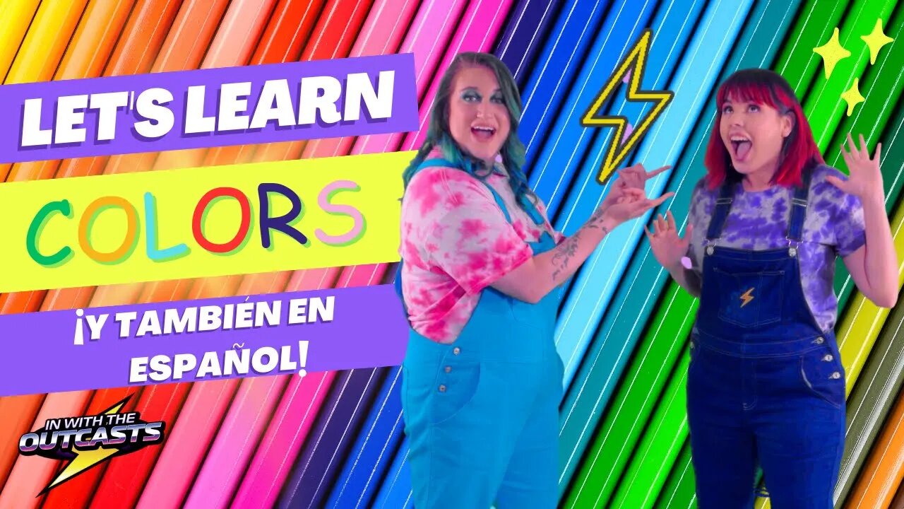 Let's Learn Colors (¡Y También en Español!) with Nedy and Cheryl | In With The Outcasts