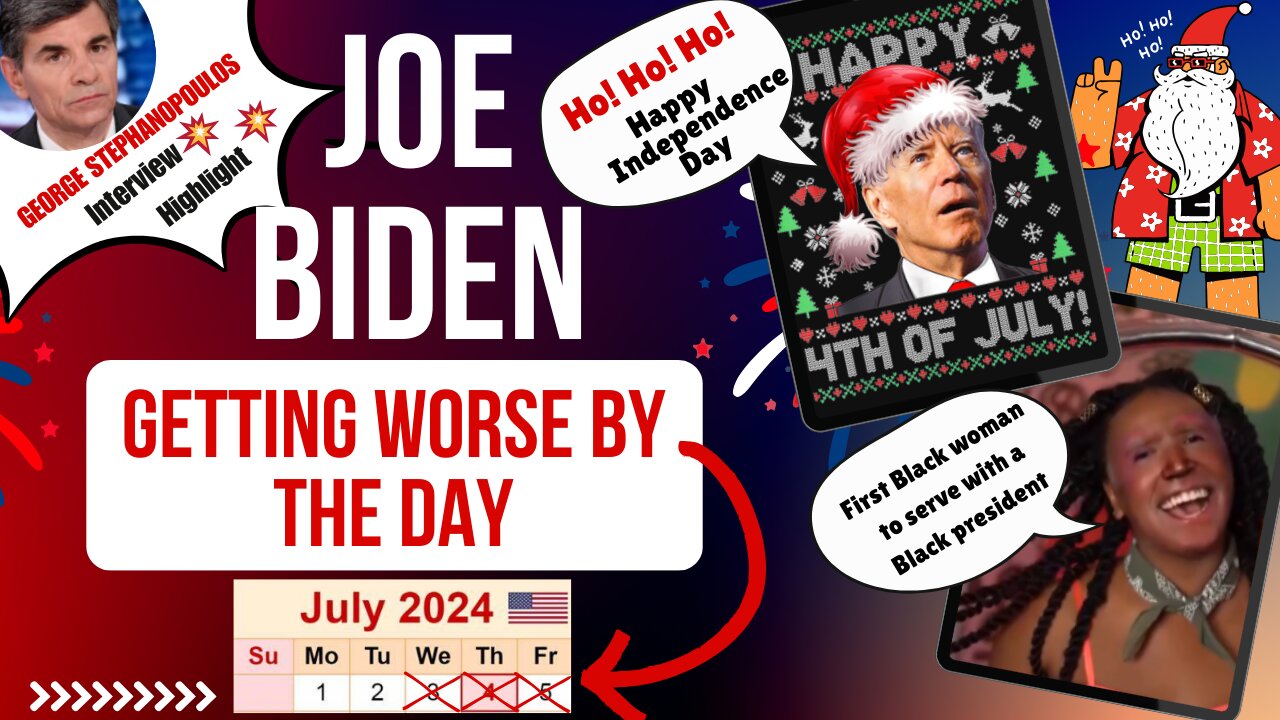 Joe Biden Highlights July 1-5, 2024 - Getting worse by the day!