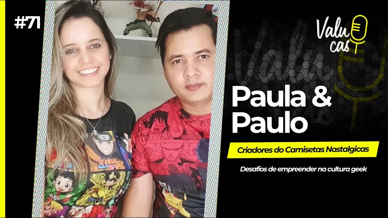 Desafios de empreender no ramo Geek - Camisas Nostálgicas (Paula e Paulo) #071