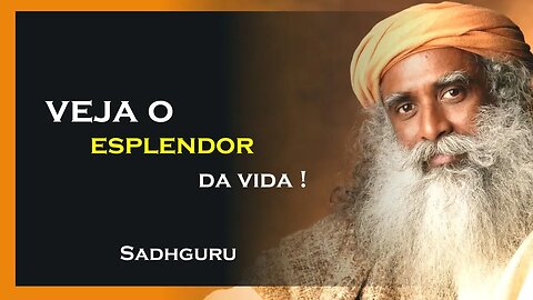 COMO DEVEMOS OBSERVAR A VIDA, SADHGURU DUBLADO