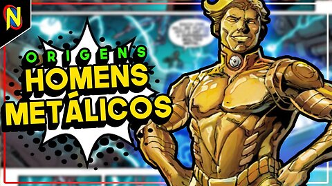 HOMENS METÁLICOS | ORIGENS