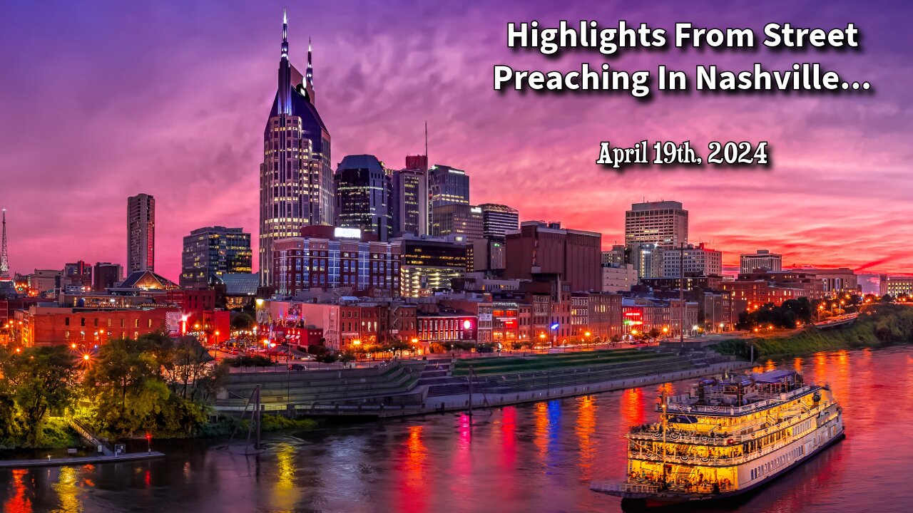 Highlights From Street Preaching In Nashville - April 19th, 2024
