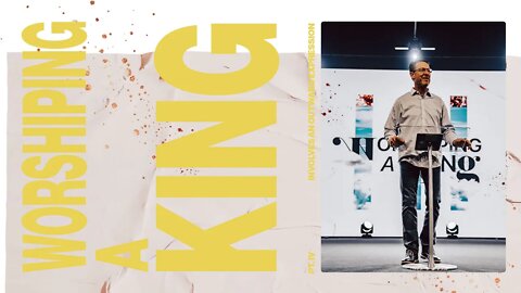 WORSHIPING A KING PT. IV | PASTOR MARK ALLEN