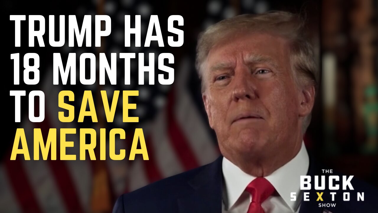 Trump Has 18 Months to Save America and the Free World