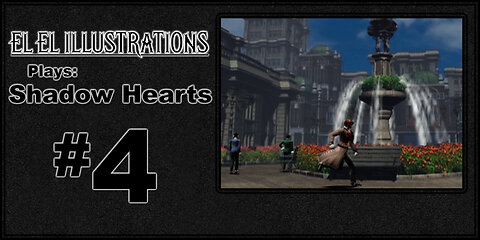 El El Plays Shadow Hearts Episode 4: Spy Games