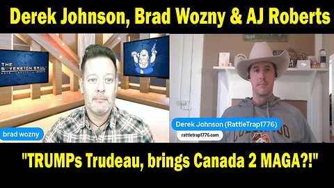 Derek Johnson, Brad Wozny & AJ Roberts Update Dec 5: "TRUMPs Trudeau, brings Canada 2 MAGA?"