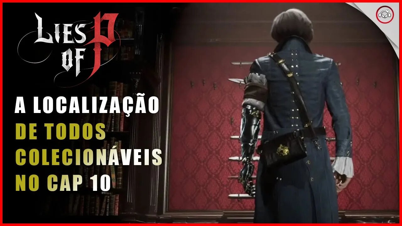 Lies Of P, A localização de todos os colecionáveis no Cap 10 | Super-Dica