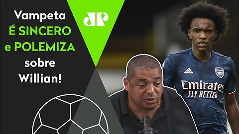 "EU VOU FALAR: pra mim, o WILLIAN é..." Vampeta POLEMIZA sobre NOVO REFORÇO do Corinthians!
