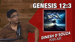 GENESIS 12:3 Dinesh D’Souza Podcast Ep937