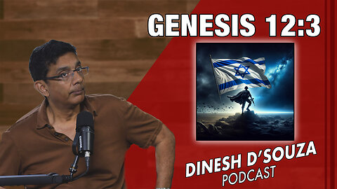 GENESIS 12:3 Dinesh D’Souza Podcast Ep937