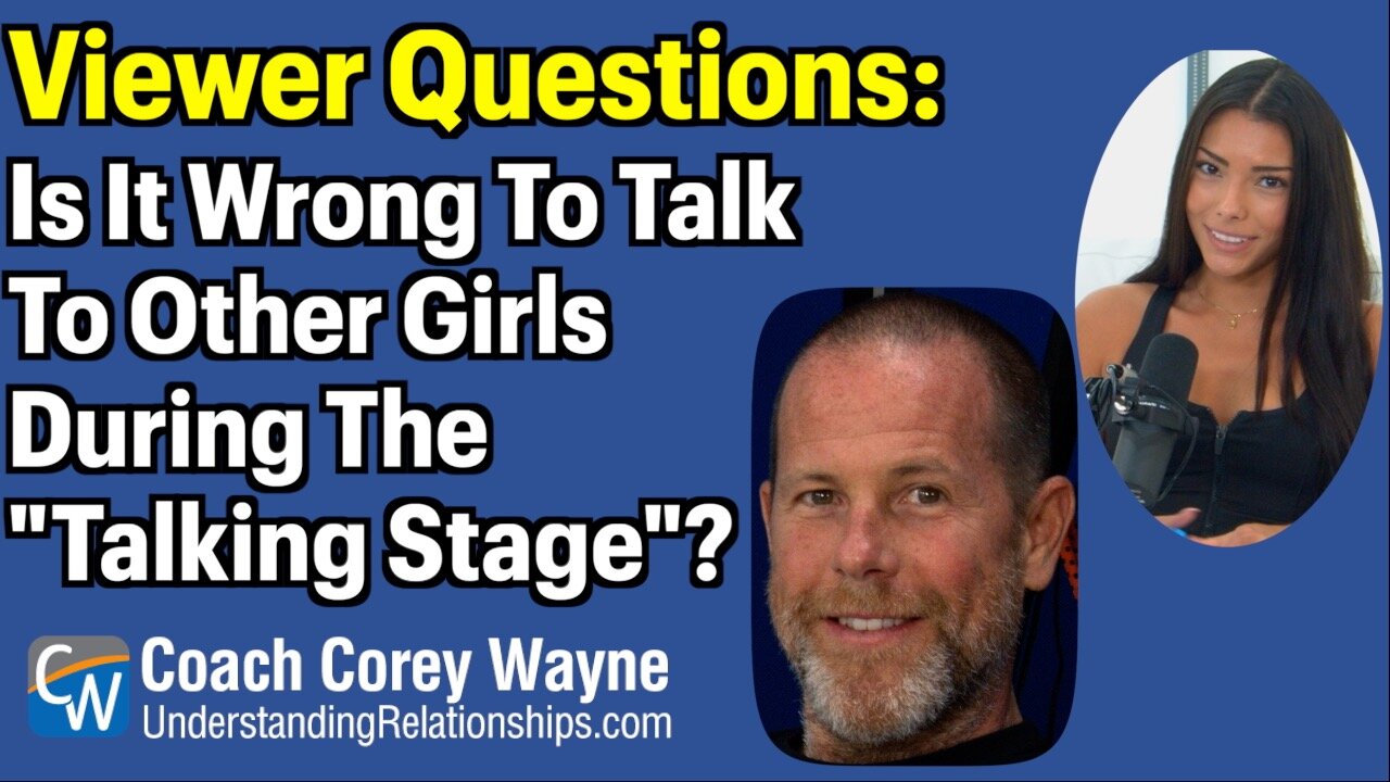 Is It Wrong To Talk To Other Girls During The "Talking Stage"?