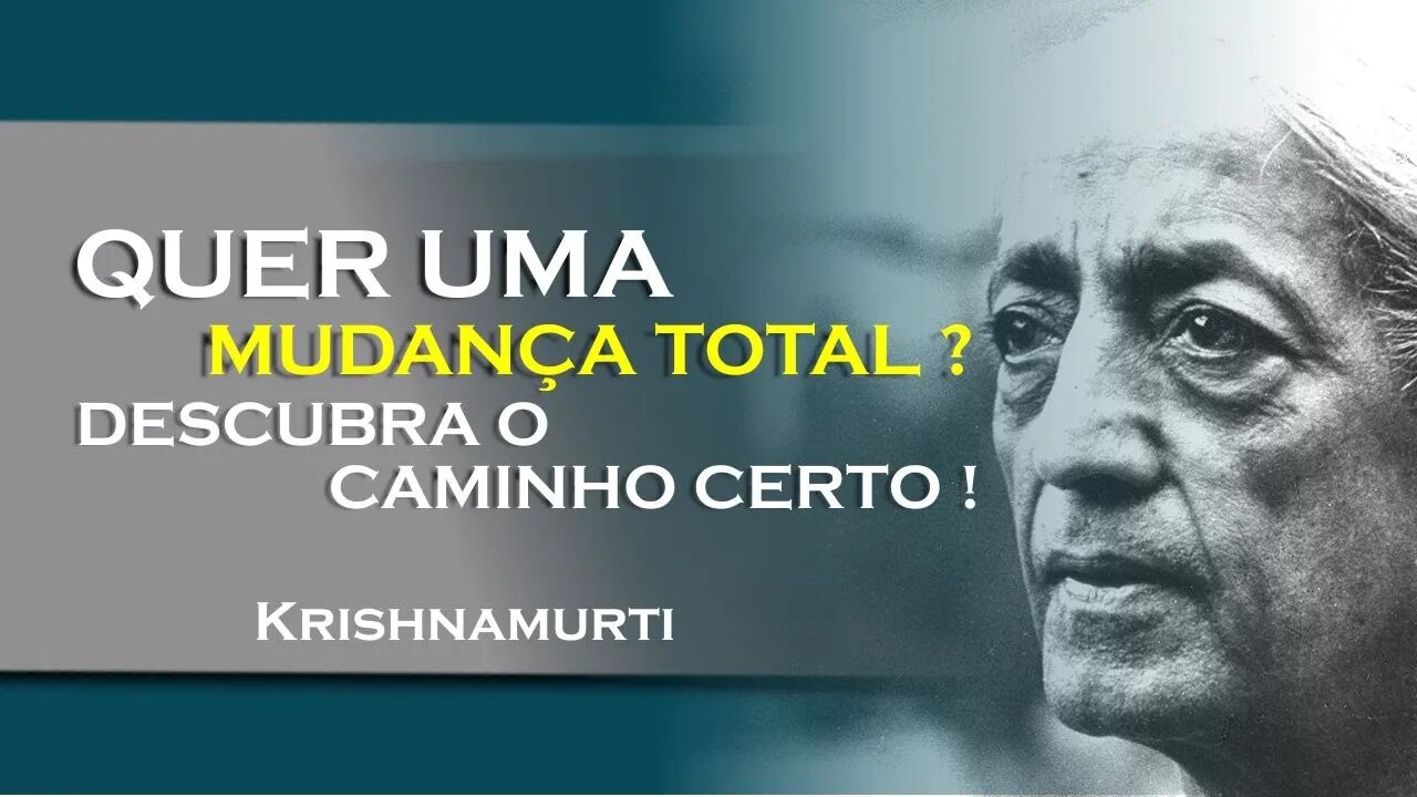 Mudança deliberada x mudança total encontre o equilíbrio! , OUTUBRO, KRISHNAMURTI