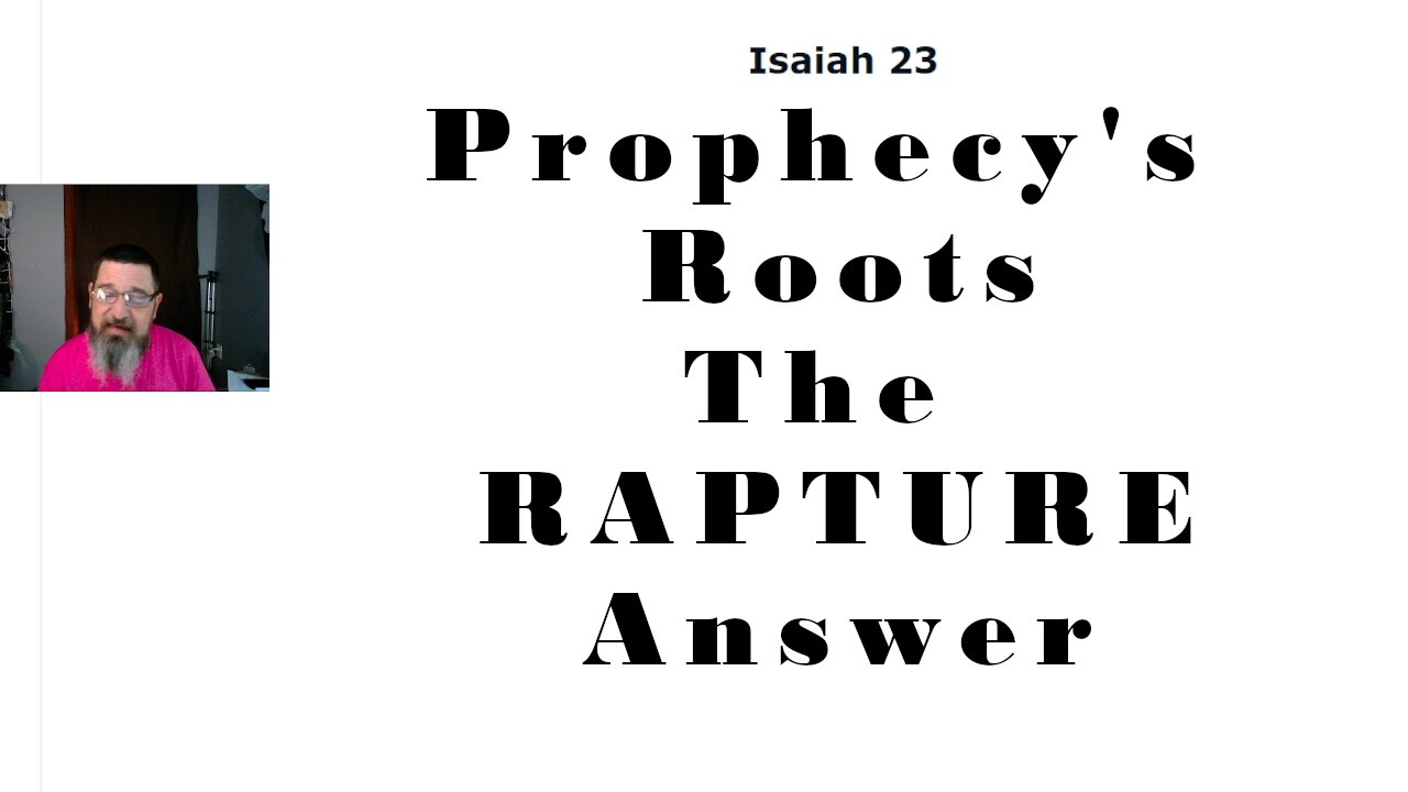 End Time Prophecy and the Answer to the Rapture Debate (Isaiah 23-29)